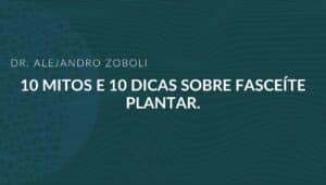 10 Mitos e Dicas Fasceite Plantar